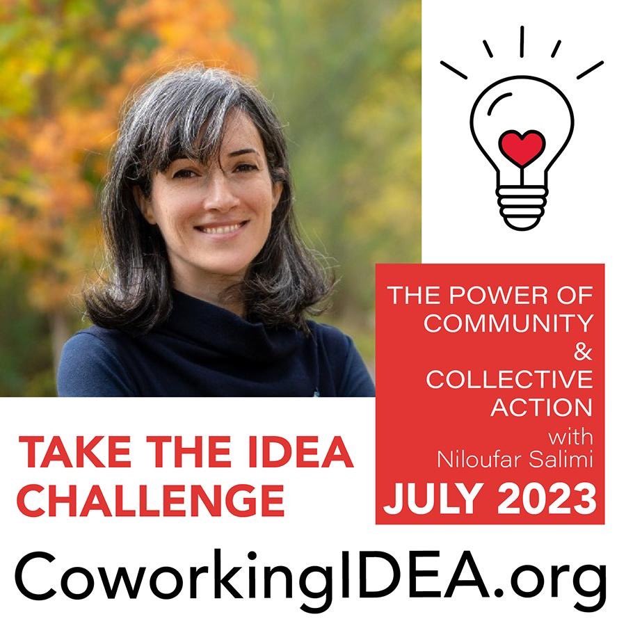 A reminder to take the July 2023 Coworking IDEA Challenge w/ Niloufar Salimi. This month we ask you to watch our conversation with a friend or colleague, and reflect upon the Power of #Community and #CollectiveAction. 

coworkingidea.org/2023/07/06/jul…