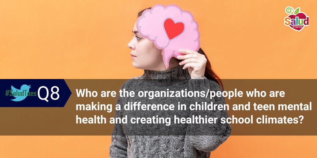 SaludAmerica's tweet photo. Q8: Who are the organizations/people who are making a difference in children and teen mental health and creating healthier school climates? #SaludTues https://t.co/WipB4xEbii