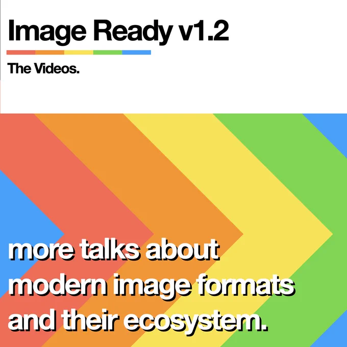 2021: Image Ready v1.2, the videos. A series of talks about modern image formats, and ecosystem . a colourful picture made to look like a Polaroid film packaging.