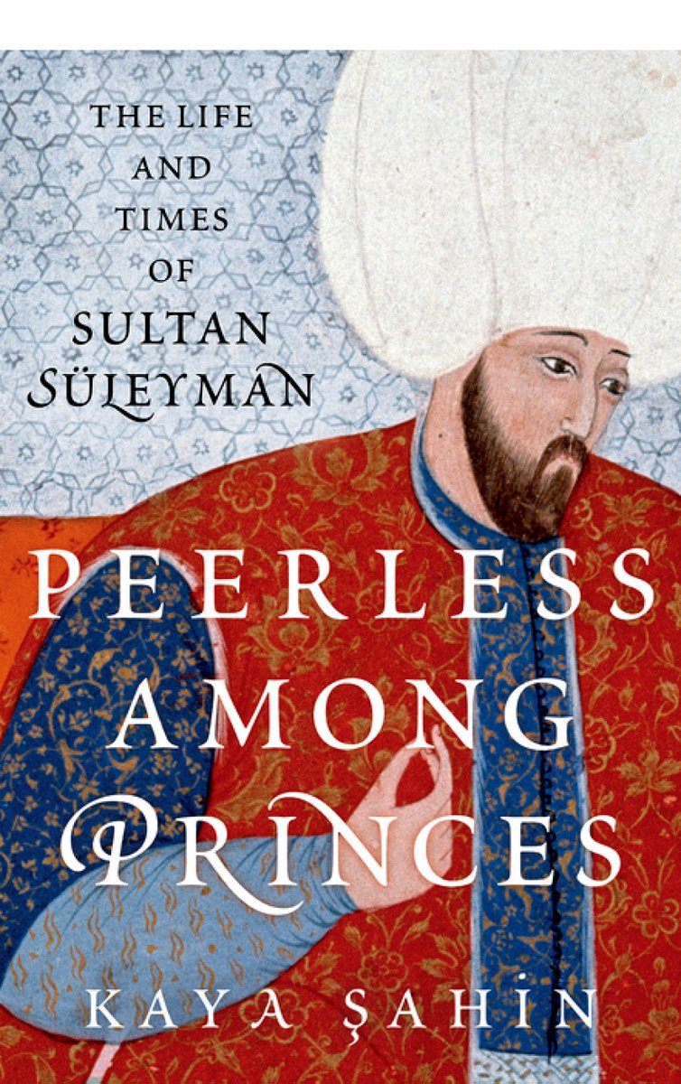 #NewPublication 
#OttomanHistory  #BiographyofSüleyman
'Peerless among Princes: The Life and Times of Sultan Süleyman'
by: Kaya Şahin
PUB: Oxford University Press 2023