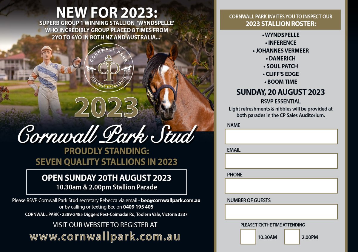 YOU'RE INVITED!  We warmly invite you to the 2023 Cornwall Park Stud Open House &amp; Stallion Parades. WHEN: SUNDAY AUGUST 20TH - 2 x STALLION PARADE TIMES: 10:30am 2.00pm  View our 7 Strong Stallion Roster of 2023  REGISTER ON THE CP WEBSITE (Online Form) cornwallpark.com.au