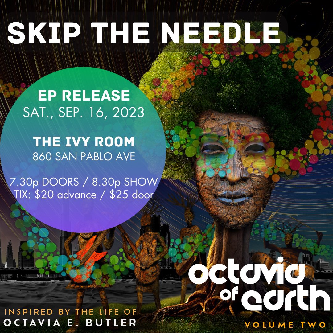 Skip The Needle, an Oakland Queer feminist quartet of Bay Area heavyweights Shelley Doty, Kofy Brown, Katie Cash and Vicki Randle, is debuting their 6 song EP, Octavia of Earth, Vol 2, on the life of black feminist mother of Afrofuturism, Octavia Butler 
venuepilot.co/events/82312/o…