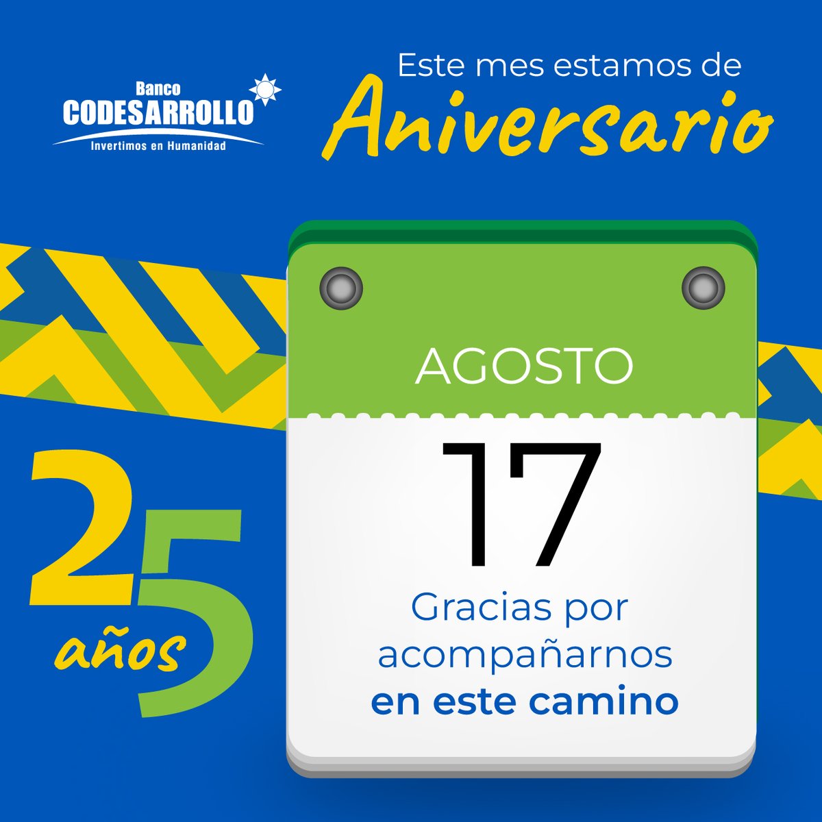 BanCodesarrollo's tweet image. Inicia Agosto e inician los festejos de Aniversario. Este año, estamos próximos a cumplir 25 años de vida institucional. Gracias por la confianza que día a día depositan en nosotros.
#BancoCodesarrollo #QueLindaGente #ImvertimosEnHumanidad