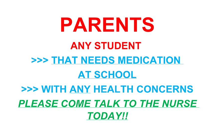 Hello Everyone, any student that needs medication at school, or with any health concerns Please come talk to the nurse (08/02/2023)