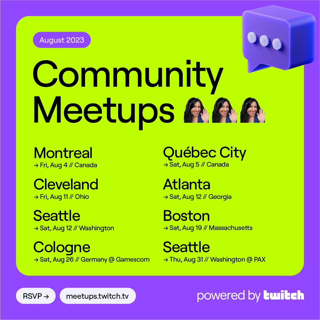 Twitch (@twitch) on Twitter photo Made by the community, for the community.
Hang out with old friends and make new ones throughout August at MeetUps all over the globe, powered by Twitch.
<a href="/TwitchMontreal/">Montréal MeetUps</a>
@CommuQuebec
@TwitchMeetupCLE
<a href="/StreamAtlanta/">Stream Atlanta 🔜 Atlanta Comic Convention</a>
<a href="/SeattleOBA/">SOBA</a>
<a href="/TwitchBoston/">BOBA - Community Pride Celebration June 21st</a>
<a href="/TwitchCologne/">TwitchCologne</a> Made by the community, for the community.
Hang out with old friends and make new ones throughout August at MeetUps all over the globe, powered by Twitch.
<a href="/TwitchMontreal/">Montréal MeetUps</a>
@CommuQuebec
@TwitchMeetupCLE
<a href="/StreamAtlanta/">Stream Atlanta 🔜 Atlanta Comic Convention</a>
<a href="/SeattleOBA/">SOBA</a>
<a href="/TwitchBoston/">BOBA - Community Pride Celebration June 21st</a>
<a href="/TwitchCologne/">TwitchCologne</a>