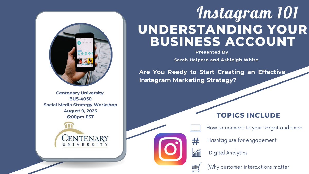 Join us on August 9, 2023 for a Workshop: Instagram 101: Understanding Your Business Account. Learn how to use Reels, Posts, Stories and use Analytics to improve Growth & Get Customers. #BUS4050 #CentenaryUniversity #SocialMediaMarketing #Instagram #StudentWorkshops