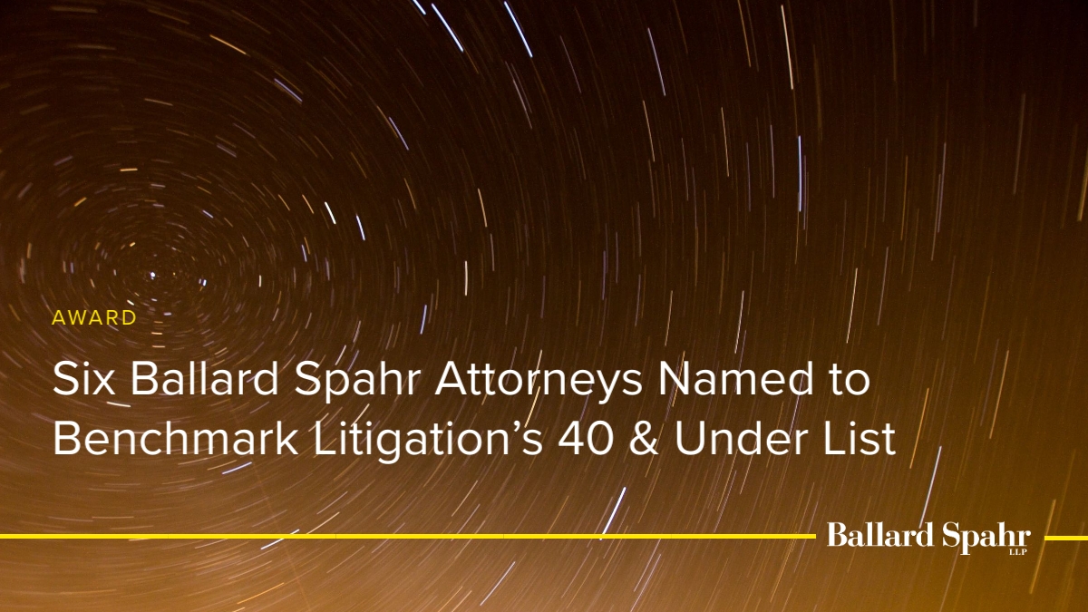 BallardSpahrLLP's tweet image. Thank you to @BenchLitigation for naming six of our attorneys to its 40 &amp;amp; Under list! bit.ly/3rKGWfG
#Benchmark40andUnder