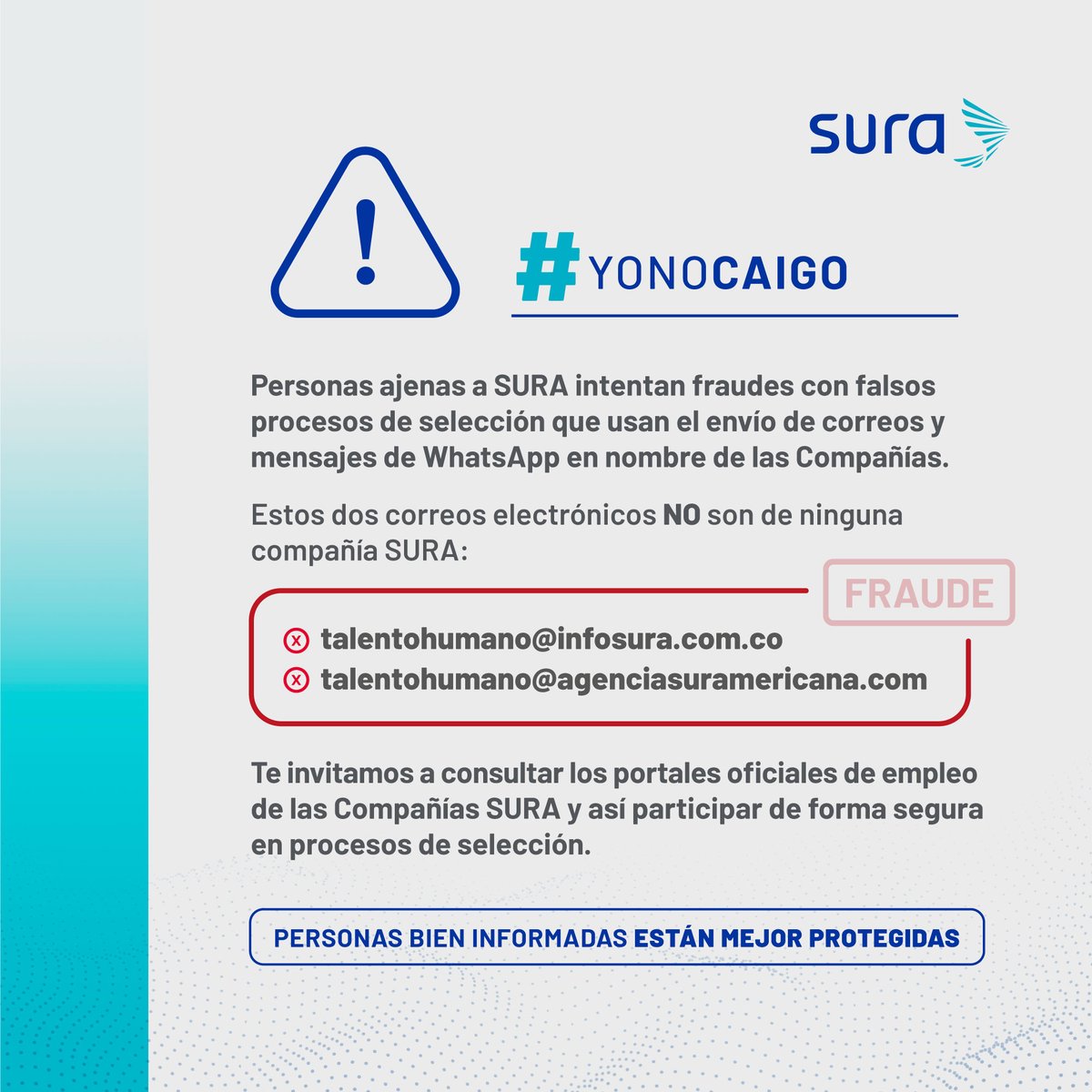 GRUPOSURA's tweet photo. ¡Personas mejor informadas están más protegidas!
Lamentamos informar que están usando de manera fraudulenta el nombre de nuestra Compañía para intentar defraudar a personas interesadas en trabajar en #SURA.

Nunca solicitamos información personal o requisitos por chats o correos electrónicos. Nuestras vacantes se publican exclusivamente en portales de empleo autorizados y en nuestras redes oficiales
¡Gracias por ayudarnos a difundir este mensaje!

✅Grupo SURA: https://t.co/BFogX2cEOT
✅Seguros SURA 🇨🇴: https://t.co/D8obeMdH35
✅Suramericana: https://t.co/tfPvUOOXKd
✅SURA Asset Management: https://t.co/O7CAxffOGl