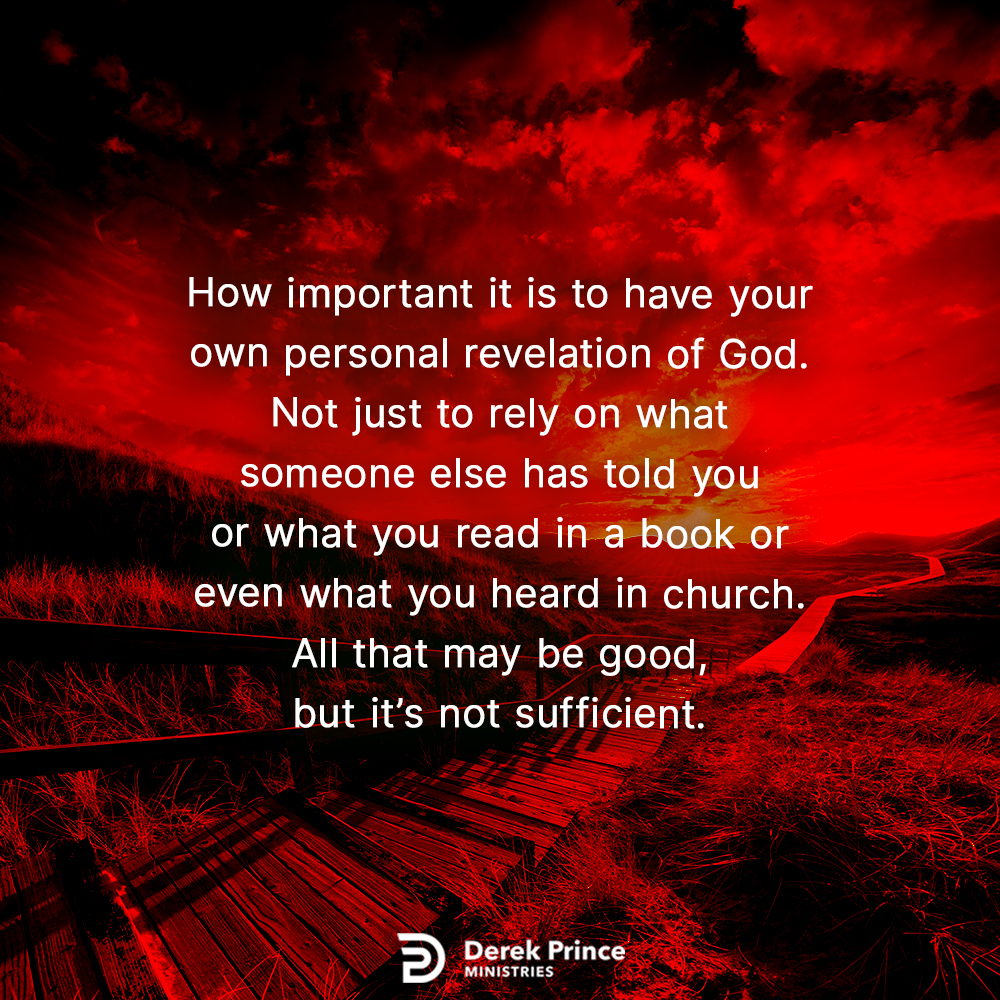 DPMUSA's tweet photo. How important it is to have your own personal revelation of God. Not just to rely on what someone else has told you or what you read in a book or even what you heard in church. All that may be good, but it’s not sufficient. #derekprince https://t.co/PS9EoyIADw