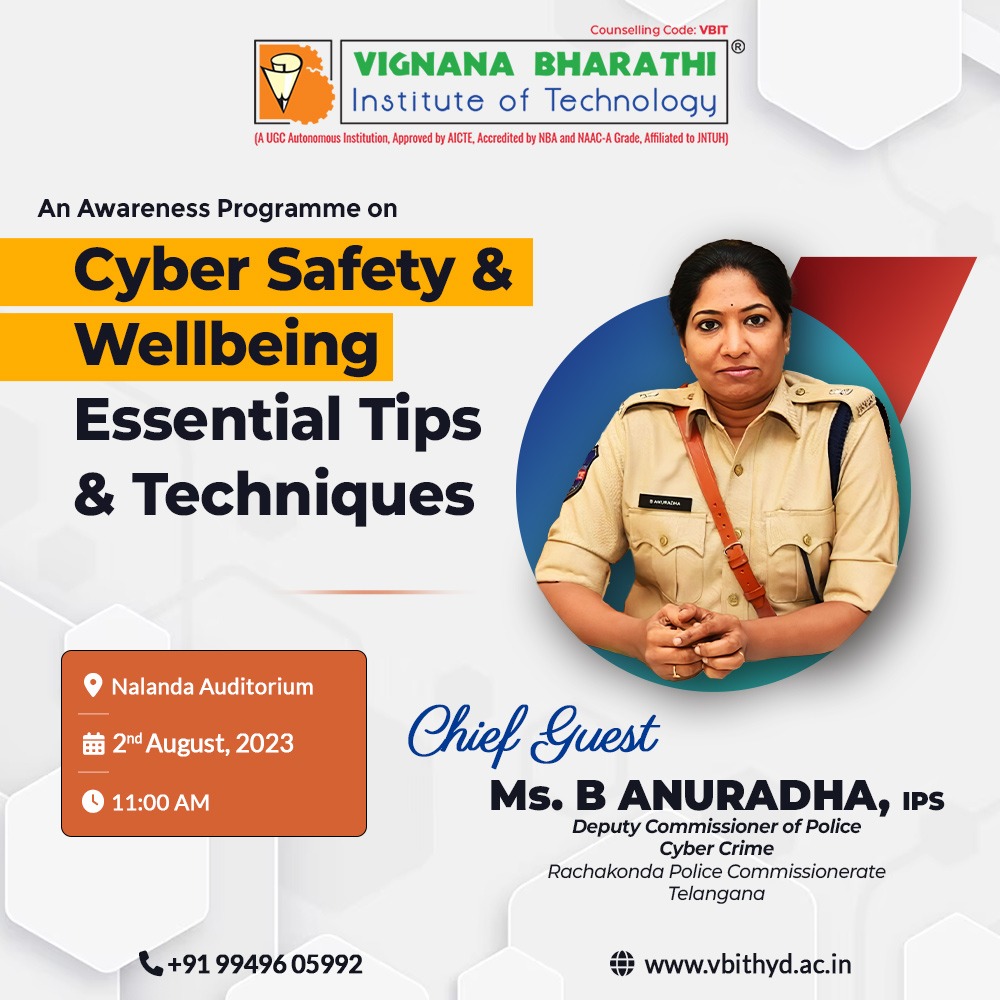 Join the enlightening session on Cyber Safety & Well-being on 2nd Aug, 2023.

#VBIT #Session #CyberSafety #WellBeing #AwarenessProgramme #EssentialTips #Techniques #EnlighteningSession #OnlineThreats #StaySafe #Tips #PersonalInformation #BTech #NAACAGrade #NBAAccreditation #JNTU