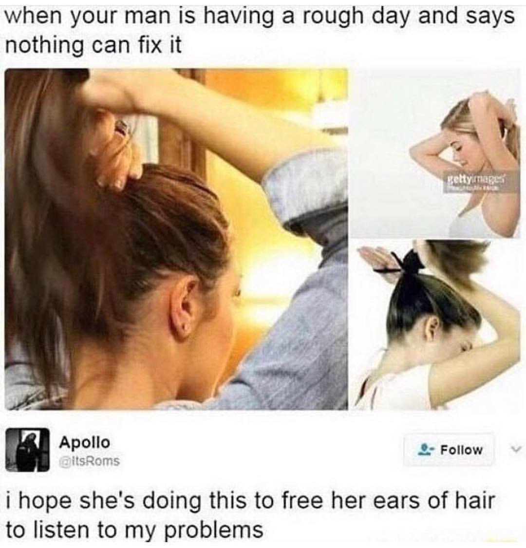 She gotta be willing to hear my problems. 😂🤷🏿‍♂️