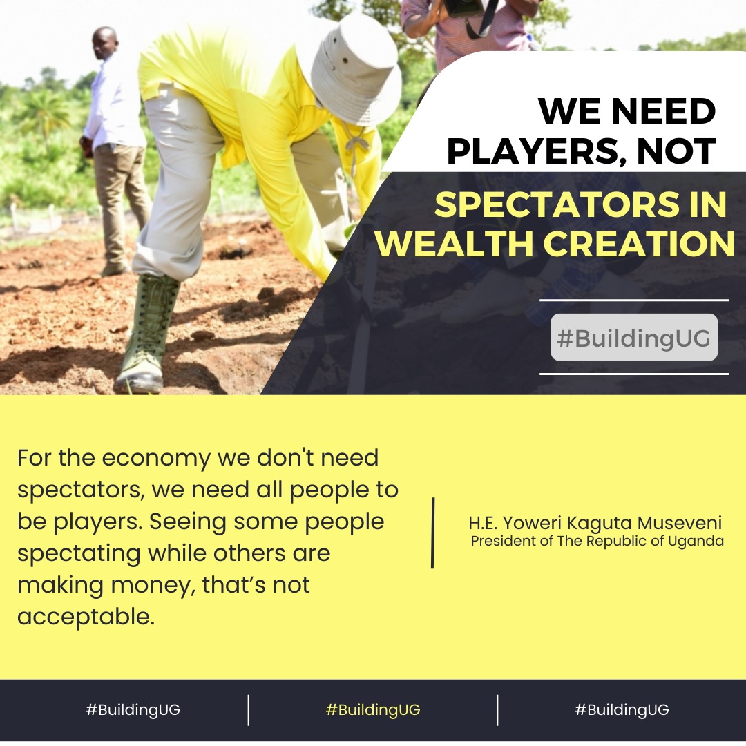 ChadrackLisa's tweet photo. Are you a player or a spectator? President Museveni said we only need players in wealth creation. https://t.co/92GGPSUsf9