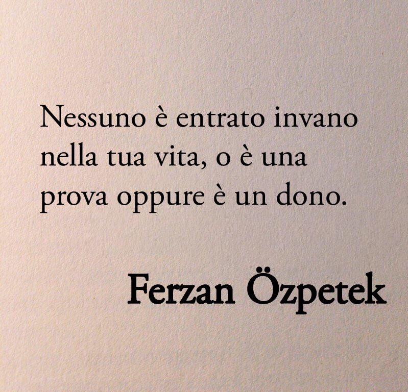 Poesiaitalia's tweet photo. “Nessuno è entrato invano nella tua vita, o è una prova oppure è un dono.”
Ferzan Özpetek https://t.co/JpxJzBbPcr