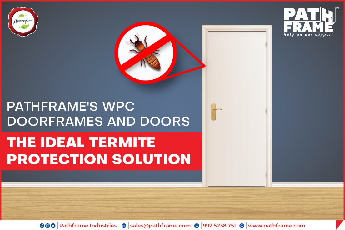 Pathframe's #WPC #Doorframes and #Doors: The Ideal #Termite #Protection #Solution
#doorsupplier #doormanufacturers #pathframe #exteriordoors #interiorsoors #doormanufacturer  #prehungdoors #doorframe #builddoors #doorsolutions #hollowframe #waterresistant #Termitfree #green