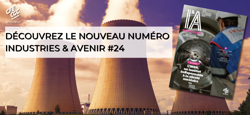 Metalcfecgc's tweet photo. INDUSTRIES &amp; AVENIR #24 🏭
"L'IRSN, un institut indispensable à la sûreté nucléaire"

📖 Le nouveau magazine I&amp;A de la fédération est sorti !

📢 Découvrez ci-dessous le sommaire ainsi que le premier édito de notre nouveau président Fabrice Nicoud.

➡️https://t.co/9ojyxehz2k https://t.co/47zvSmLia0