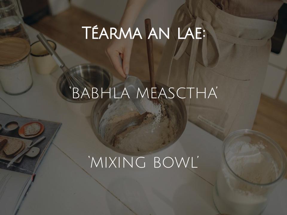 Téarma an lae ó tearma.ie #babhlameasctha #mixingbowl #téarmaanlae #termoftheday #téarmaíocht #terminology #téarma #term #teanga #language #gaeilge #irish