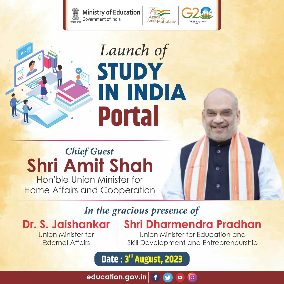 EduMinOfIndia's tweet photo. Hon'ble Union Minister for Home Affairs and Cooperation Shri @AmitShah, in presence of Hon’ble Union Minister for External Affairs @DrSJaishankar  and Hon'ble Union Minister for Education and Skill Development and Entrepreneurship Shri @dpradhanbjp, will launch the STUDY IN INDIA Portal of the Ministry of Education, Government of India, on 3rd August 2023. Hon'ble Union Ministers of State for Education Smt. @Annapurna4BJP and @Drsubhassarkar and Hon'ble Union Minister of State for Education and External Affairs Dr. @RanjanRajkuma11  will also be present at the event.