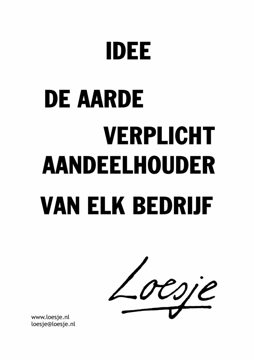 **              Idee
        de aarde 
                 verplicht     
        aandeelhouder 
        van elk bedrijf   **

#EarthOvershootDay #loesje