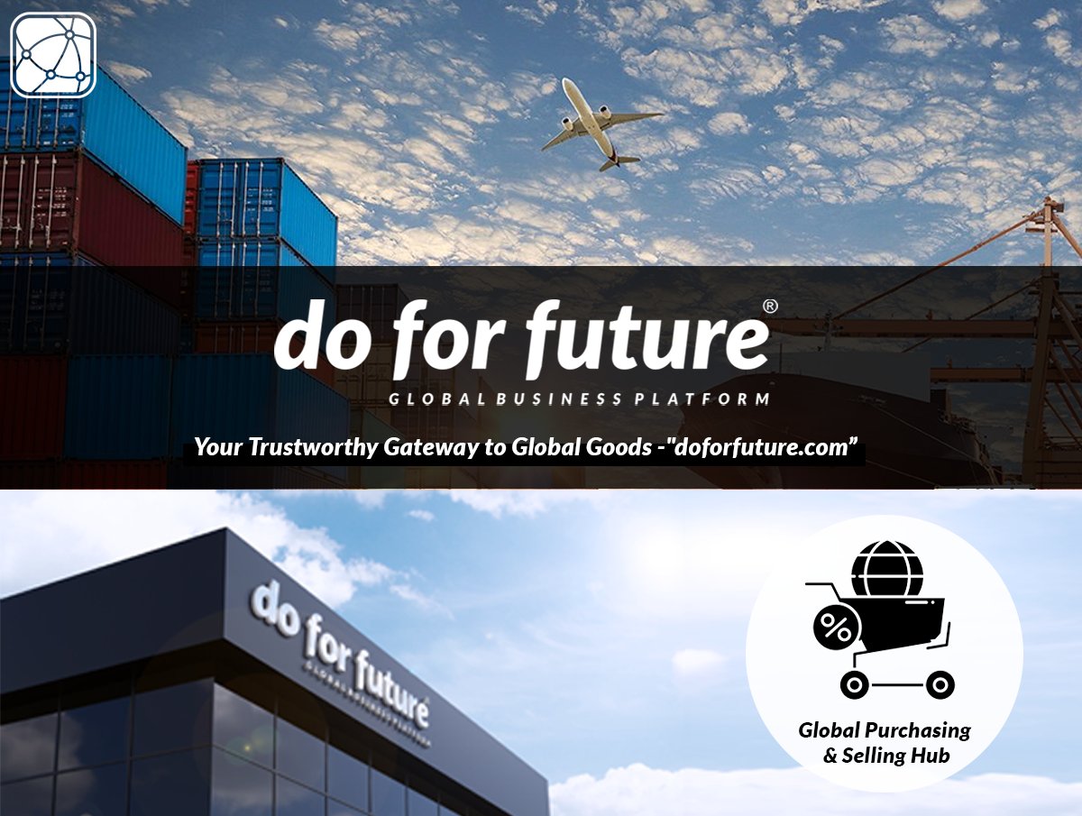 "Do for Future" is a cutting-edge global purchasing and selling hub that opens the doors to boundless opportunities in the world of commerce. As an innovative platform, it brings together buyers and sellers from all corners of the globe,