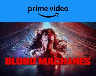 Blood Machines available on @PrimeVideo in many countries (USA, France, Belgium...)