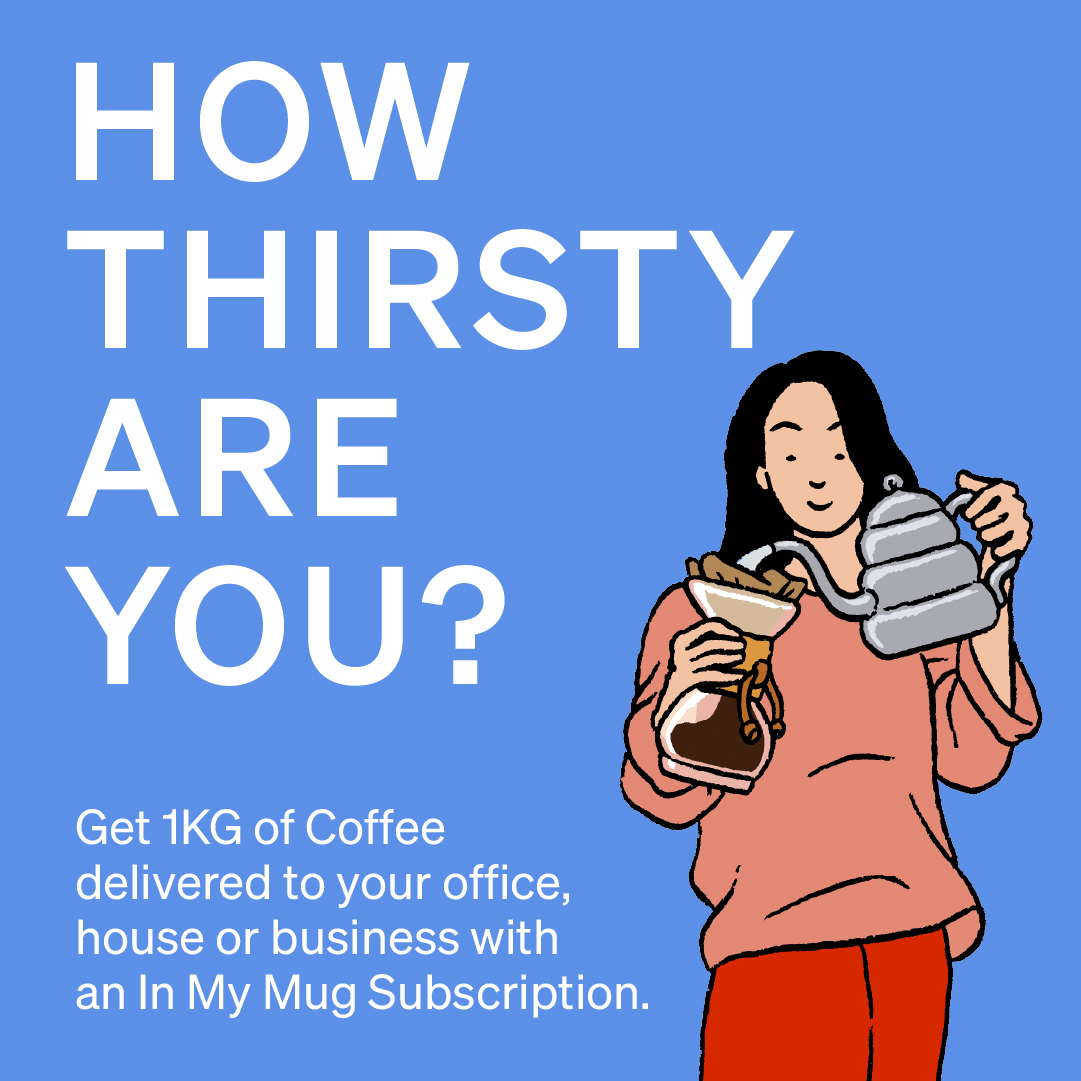 No more running on empty mugs! With our In My Mug subscription, you'll have a full kilo of coffee delivered right to your doorstep. Whether you're fuelling an office or just like big batch's of the good stuff, this is for you.