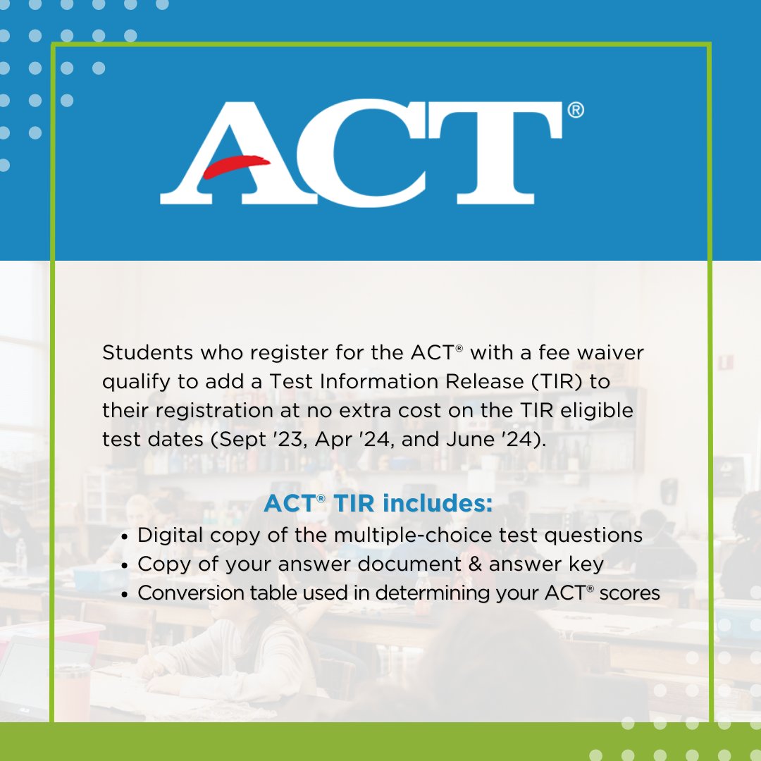 Students who register for the ACT® with a fee waiver qualify to add free TIR to their registration on TIR eligible test dates (Sept '23, Apr '24, and June '24). TIR: digital copy of multiple-choice questions, your answer document, answer key, and the scores conversion table.