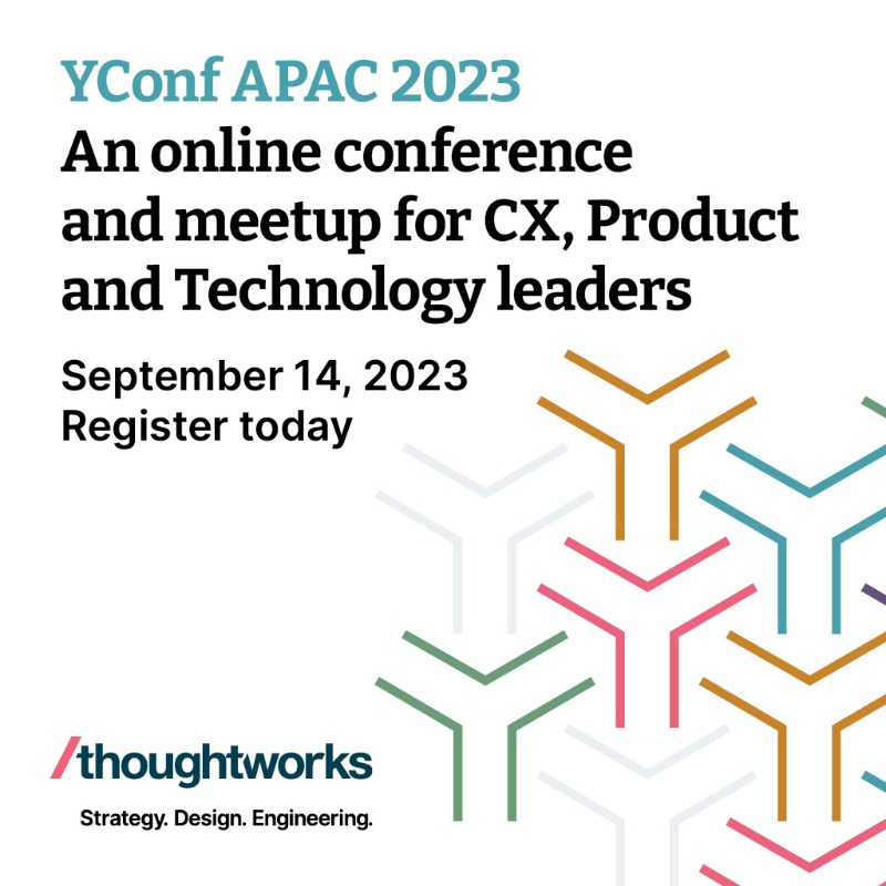 thoughtworks's tweet photo. Join us for #YConf, an annual conference and in-person meetup for CX, Product and Technology leaders. Hear from thought leaders from Canva, Seek and Thoughtworks on how to build great product teams and organizations that deliver outstanding experiences. See the full program.