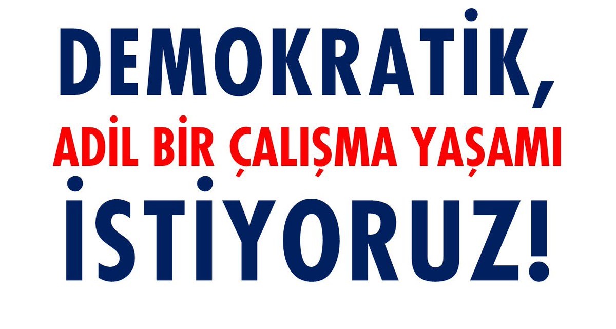 Demokratik bir çalışma yaşamı istiyoruz 
#HemAdaletHemLiyakat
