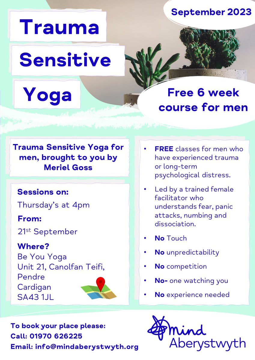 Were excited to announce a new Trauma Sensitive Yoga course for men. The course starts on the 21st September and will run every Thursday at 4pm for 6 weeks! Sessions will be held in Cardigan. To book a place on the course, please get in touch at info@mindaberystwyth.org