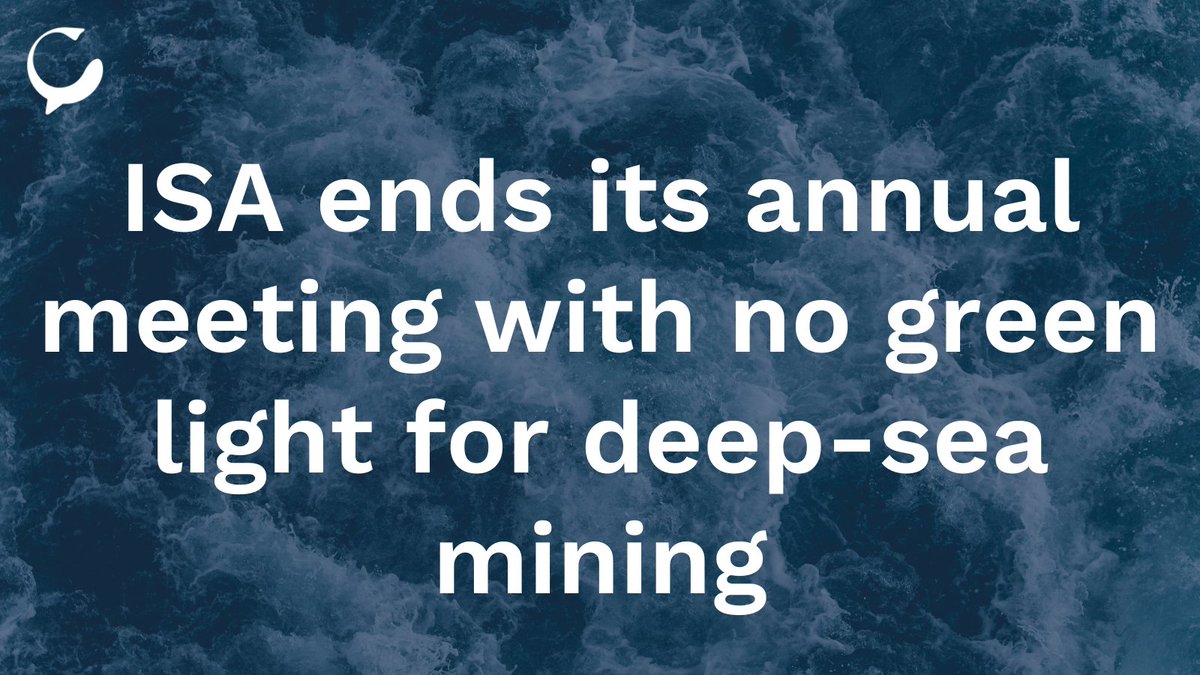 🌊 Deep-sea mining update The International Seabed Authority (ISA/@ISBAHQ) did not grant the immediate go-ahead to deep-sea mining at its annual meetings that ended on 28 July. [Please note that this is a revised thread] 🧵1/10