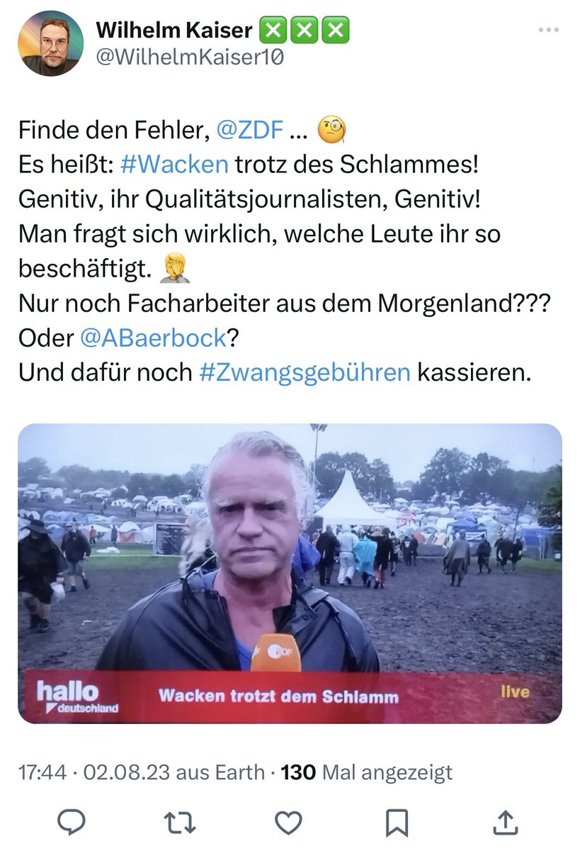 Schade, jetzt hatte ⁦<a href="/WilhelmKaiser10/">Wilhelm Kaiser ❎❎❎</a>⁩ doch glatt seinen Tweet gelöscht, obwohl ich den sehr lustig fand. Ist halt alles nicht immer so einfach, auch gerade im Deutschen.

#wacken