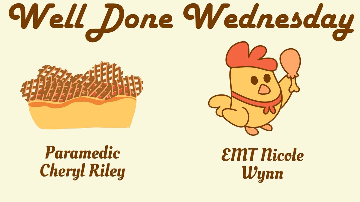 Today is Well Done Wednesday, where we spotlight exceptional work by our paramedics. AEMTs and EMTs. This week’s honorees are Paramedic Cheryl Riley and EMT Nicole Wynn.