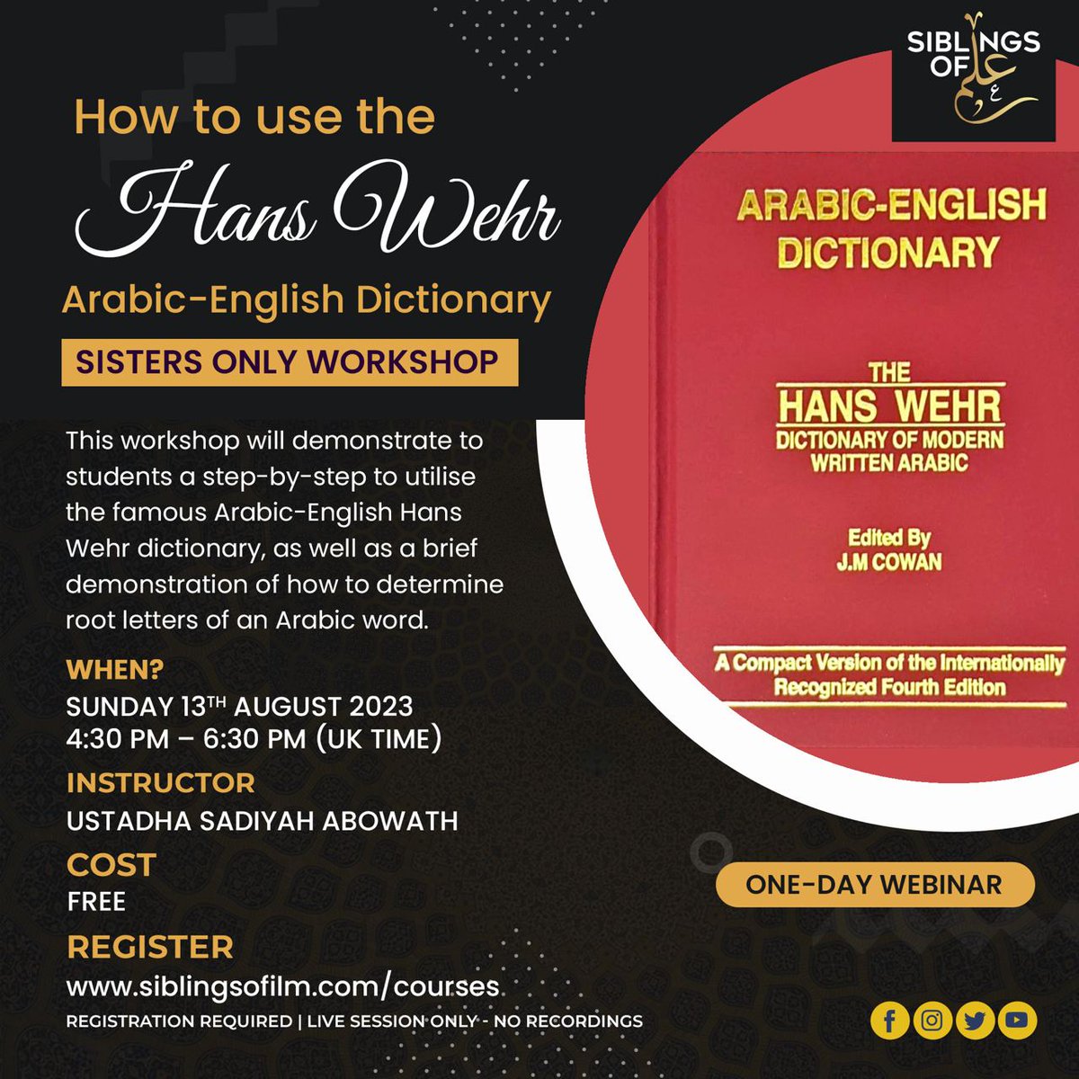 SiblingsOfIlm's tweet photo. Sisters Only: How to use the Hans Wehr Dictionary 

When: Sunday 13th August 2023
4:30PM - 6:30PM (UK) | 5:30PM - 6:30PM (South Africa)

Instructor: Ustadha Sadiyah Abowath

Link to register:  https://t.co/9kym6LaTR9 https://t.co/oeISiCvrZa
