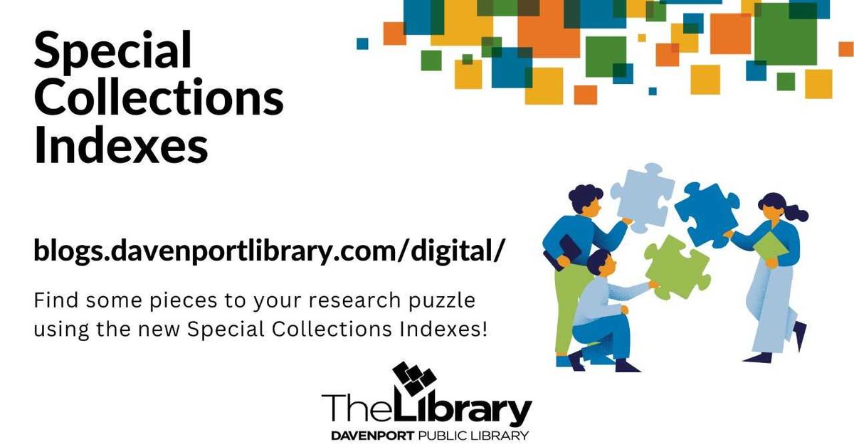 The Richardson-Sloane Special Collections Center is pleased to announce a new index search website which will replace our “Local Database Search.” It features over 35 indexes to historical and genealogical resources held in Special Collections. Visit blogs.davenportlibrary.com/digital .