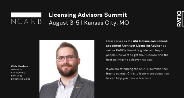 RATIO’s Chris Harrison is attending this year’s <a href="/NCARB/">NCARB</a> Licensing Advisors Summit being held from August 3rd-5th in Kansas City, MO at the Westin Kansas City at Crown Center.

If you're attending, feel free to contact Chris to learn more about how he can help you pursue licensure.