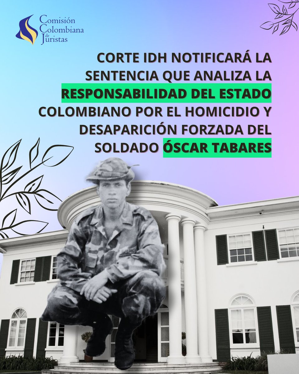 Coljuristas's tweet photo. El próximo🗓️8 de agosto, a las 2:30 p. m. (hora Colombia), la @CorteIDH notificará la sentencia que analiza la responsabilidad del Estado🇨🇴en el asesinato y desaparición forzada del soldado Óscar Iván Tabares Toro. 📹Conéctate a la transmisión en vivo en los canales de la Corte. https://t.co/oriSOWaMBJ