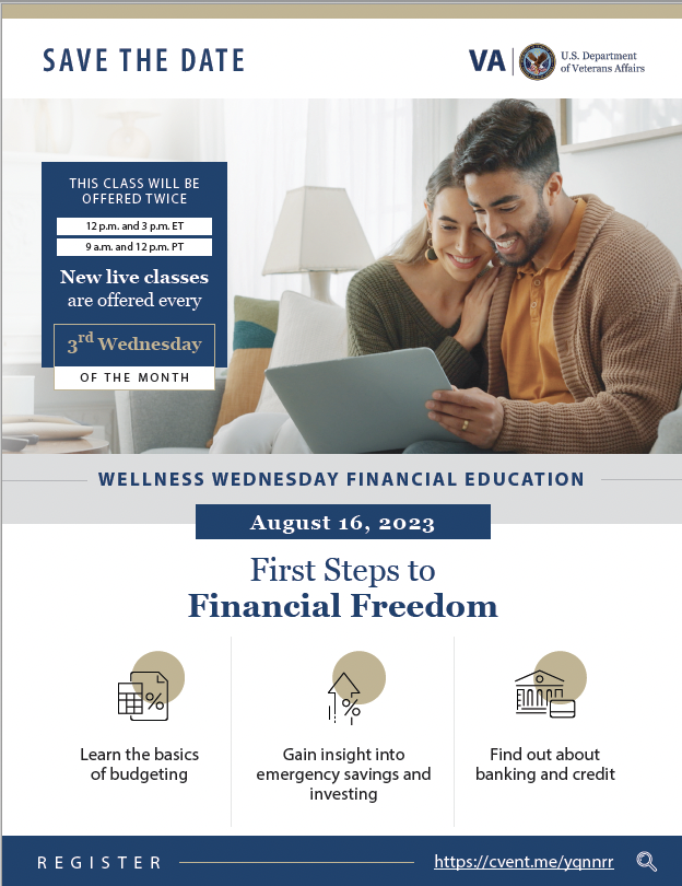 From @DeptVetAffairs: Tune in August 16th at 12 p.m. and 3 p.m. ET (9 a.m. and 12 p.m. PT) as #WellnessWednesday returns with “First Steps to Financial Freedom.” Sign up at: cvent.me/yqnnrr