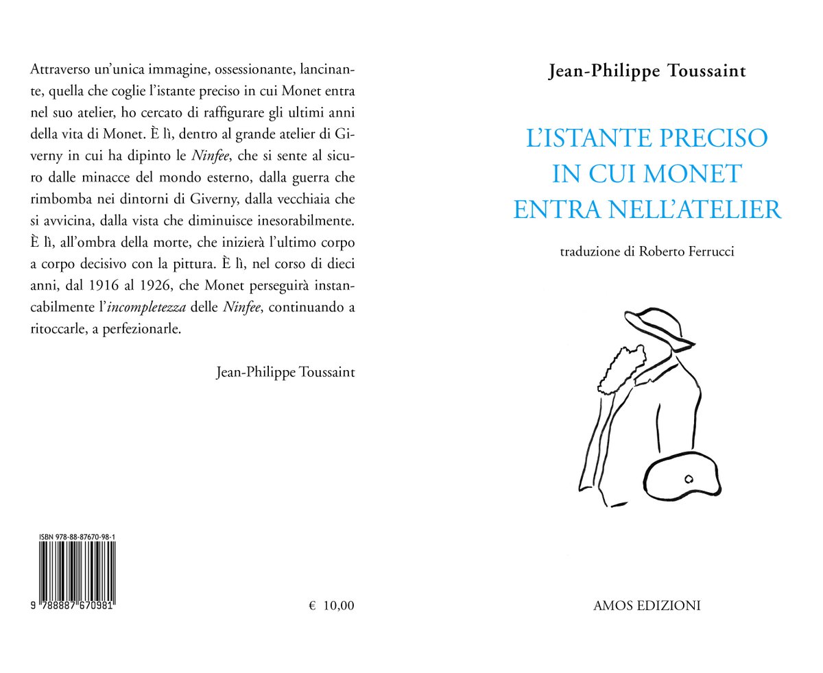E' appena uscito il nuovo libro di Jean-Philippe Toussaint, traduzione di Roberto Ferrucci, L'ISTANTE PRECISO IN CUI MONET ENTRA NELL'ATELIER. 
amosedizioni.com