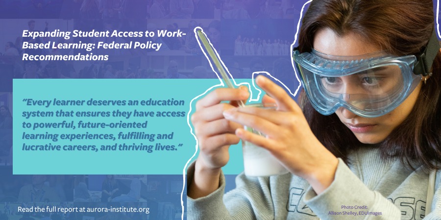 🔔NEW REPORT ALERT: Our friends at @Aurora_Inst released a new report on work-based learning, Expanding Access to Work-Based Learning: Federal Policy Recommendations Learn more: aurora-institute.org/resource/work-… #edpolicy #EDUTwitter #competencyed