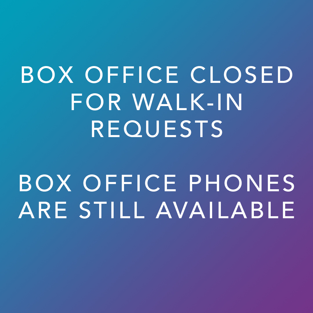 Our Box Office is currently closed for walk-in requests. Our Box Office is still available by phone until 5 PM today at 480.644.6500. We are sorry for the inconvenience and thank you for your understanding.