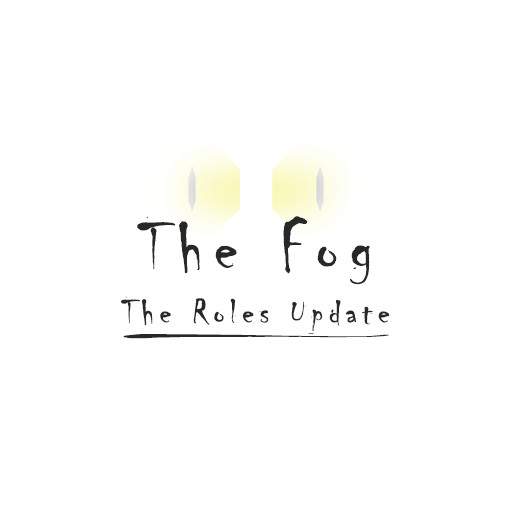 Hey everyone! A new update for The Fog is here: The Roles Update! This update definitely makes the map more engaging and is just a taste of what's coming! If you see me playing in public instances, be sure to say hi!

That's not all, so stay tuned for BIG NEWS coming NEXT WEEK!