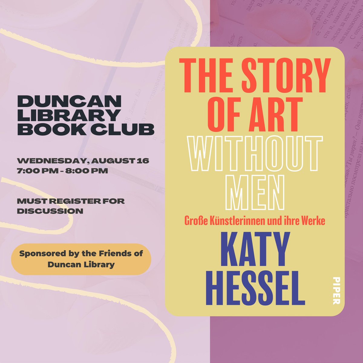 Save the date! On august 16th we will be discussing "The Story of Art Without Men" by Katy Hessel virtually and in the Duncan Meeting Room. Don't forget to register in the Duncan Library website