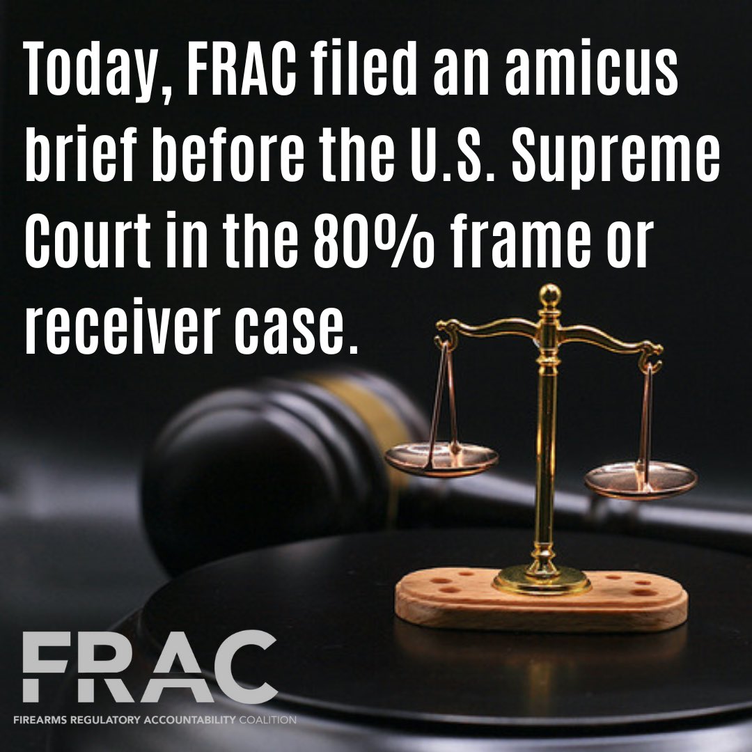 FRAC filed an amicus brief before the U.S. Supreme Court in the 80% frame or receiver case, dealing with nationwide vacateur of unlawful ATF regulations.  The government is relentlessly trying to undermine the ability of the courts to restrain its unlawful regulatory conduct.