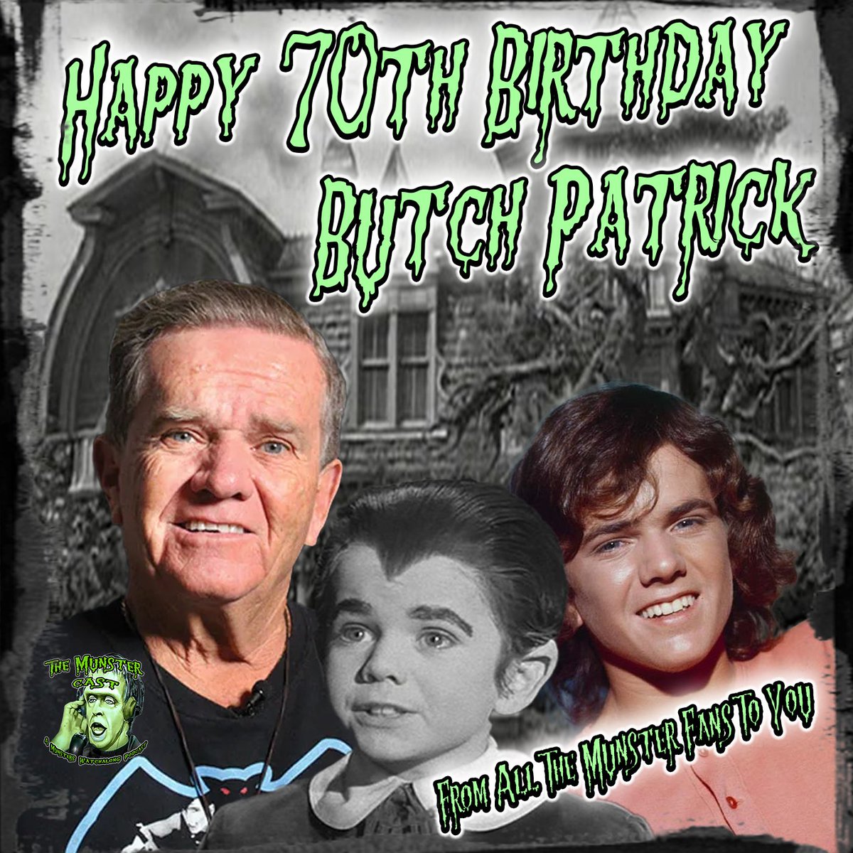 Happy Birthday <a href="/BPMunster/">Butch Patrick</a> from us here at The Munster Cast and all Munster fans... Thank you and we wish you best....