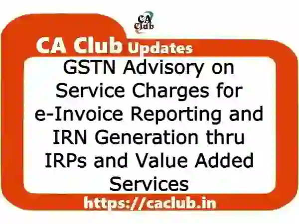 caclubnetwork's tweet photo. Learn abut the GSTN Advisory on e-Invoice reporting and IRN generation through IRPs and their free services and value-added services: https://t.co/iqA4KAh9pt https://t.co/kujw90gtX4