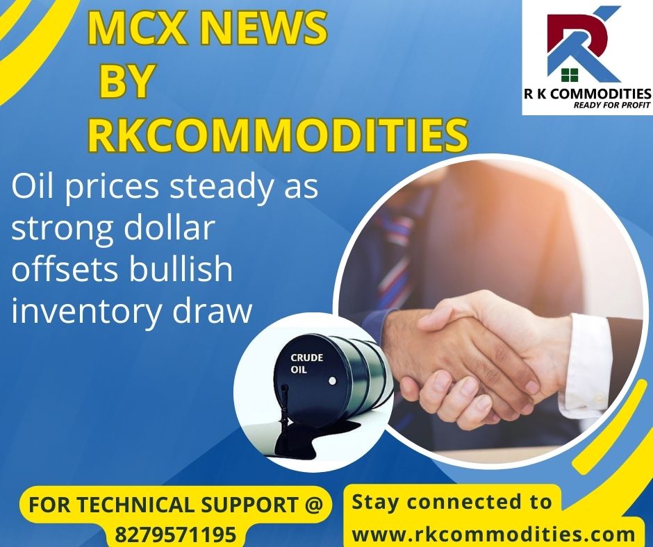 CommoditiesRK1's tweet image. MCX NEWS BY RKcommodities

Oil prices steady as strong dollar offsets bullish inventory draw

Stay connected to rkcommodities.com
for technical support @ 7668227793 #mcxtips #freemcxtips #livemcxtips #livemcxnews #mcxhnitips
#goldnews #goldupdate #goldtips #goldhnitips