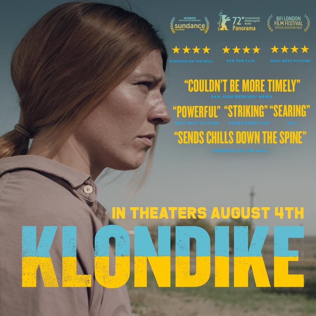 Sundance Film Festival award-winning 
#Klondike is coming to U.S. theaters on 8.4.2023!⁠ 

KLONDIKE | Q&amp;A with director <a href="/MarynaErGorbach/">Maryna Er Gorbach</a>  

at 7 pm EST on 8/4, 8/5, and 8/6 

at <a href="/AngelikaFilmNY/">Angelika Film Center</a>  Angelika Film Center! 

18 W. Houston St. New York, NY 10012