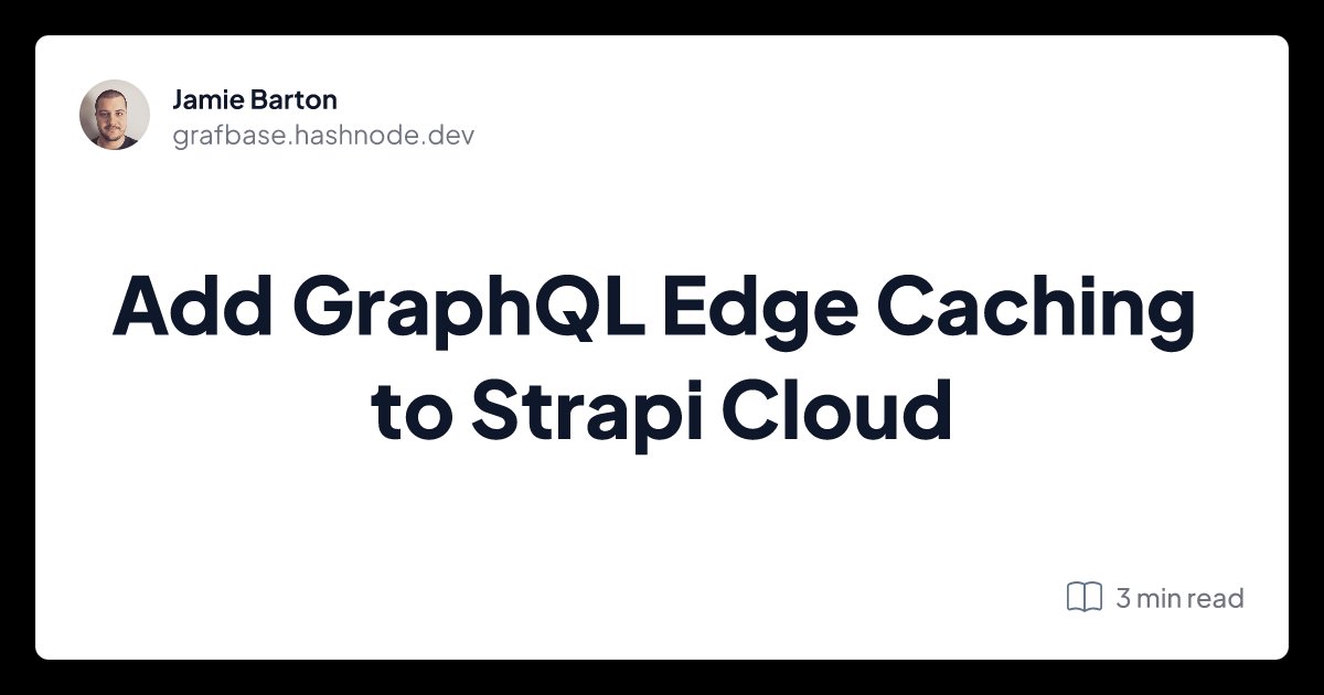 grafbase's tweet photo. Add GraphQL Edge Caching to @strapijs Cloud
#GrafbaseHackathon #Hashnode
https://t.co/T6lbEWiUb0 https://t.co/CONFFvcPTr