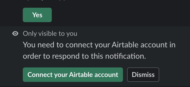 Hi <a href="/airtable/">Airtable</a>, I’m wondering if users receiving a “slack actionable message” need to connect their own slack account to airtable in order to the able to respond?