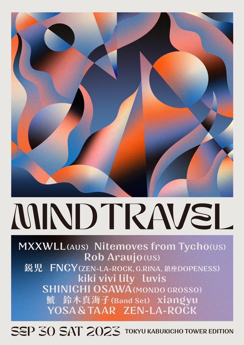🌆 𝐌𝐈𝐍𝐃 𝐓𝐑𝐀𝐕𝐄𝐋 𝟐𝟎𝟐𝟑❤️‍🔥
🅵🅸🆁🆂🆃 ​ 🅻🅸🅽🅴🆄🅿
MXXWLL (🇦🇺)
Nitemoves from Tycho (🇺🇸)
Rob Araujo (🇺🇸)
鋭児
FNCY (ZEN-LA-ROCK, G.RINA, 鎮座DOPENESS)
kiki vivi lily
luvis
SHINICHI OSAWA (MONDO GROSSO)
鯱
鈴木真海子 (Band Set)
xiangyu
YOSA &amp; TAAR
ZEN-LA-ROCK
…and more